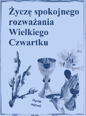 Spokojnego rozważania wielkiego czwartku